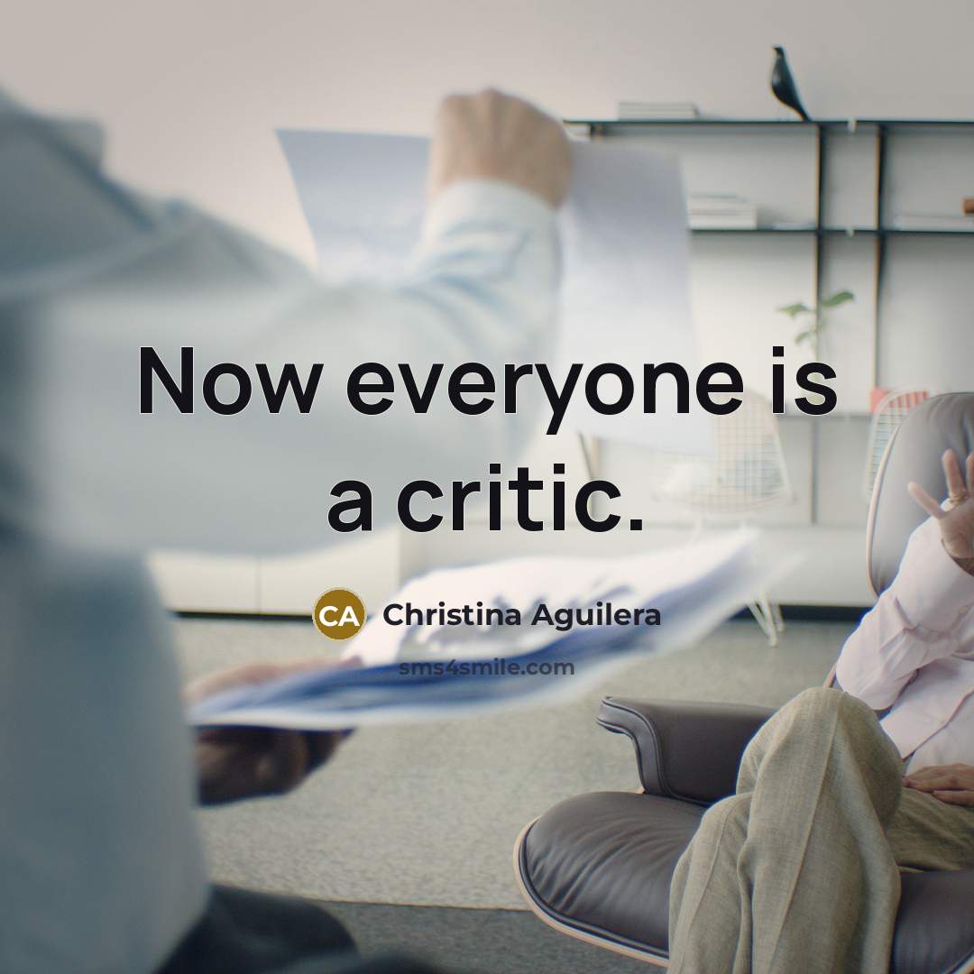 “Now everyone is a critic.…” quote by Christina Aguilera