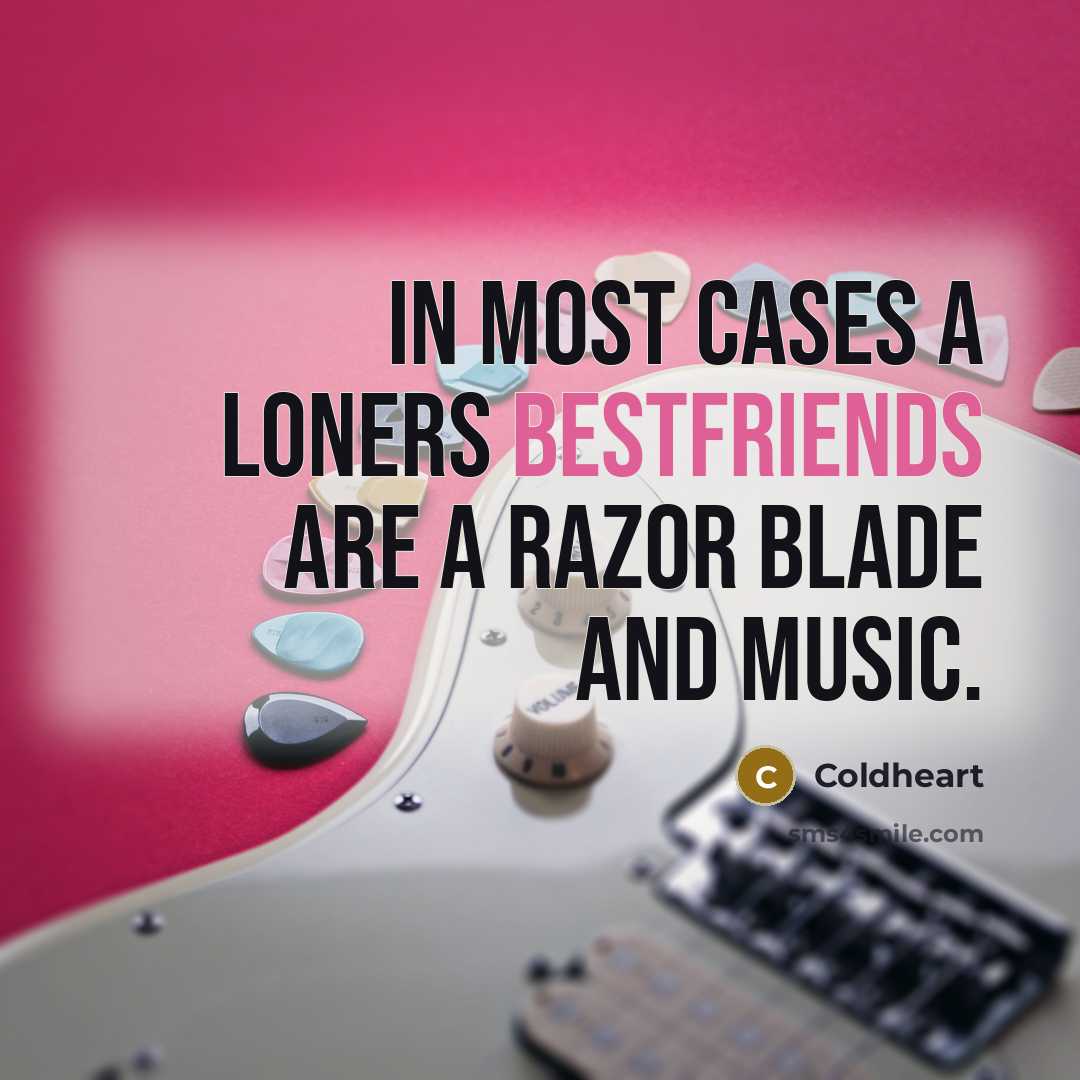 “In most cases a loners bestfriends are a razor blade…” quote by Coldheart