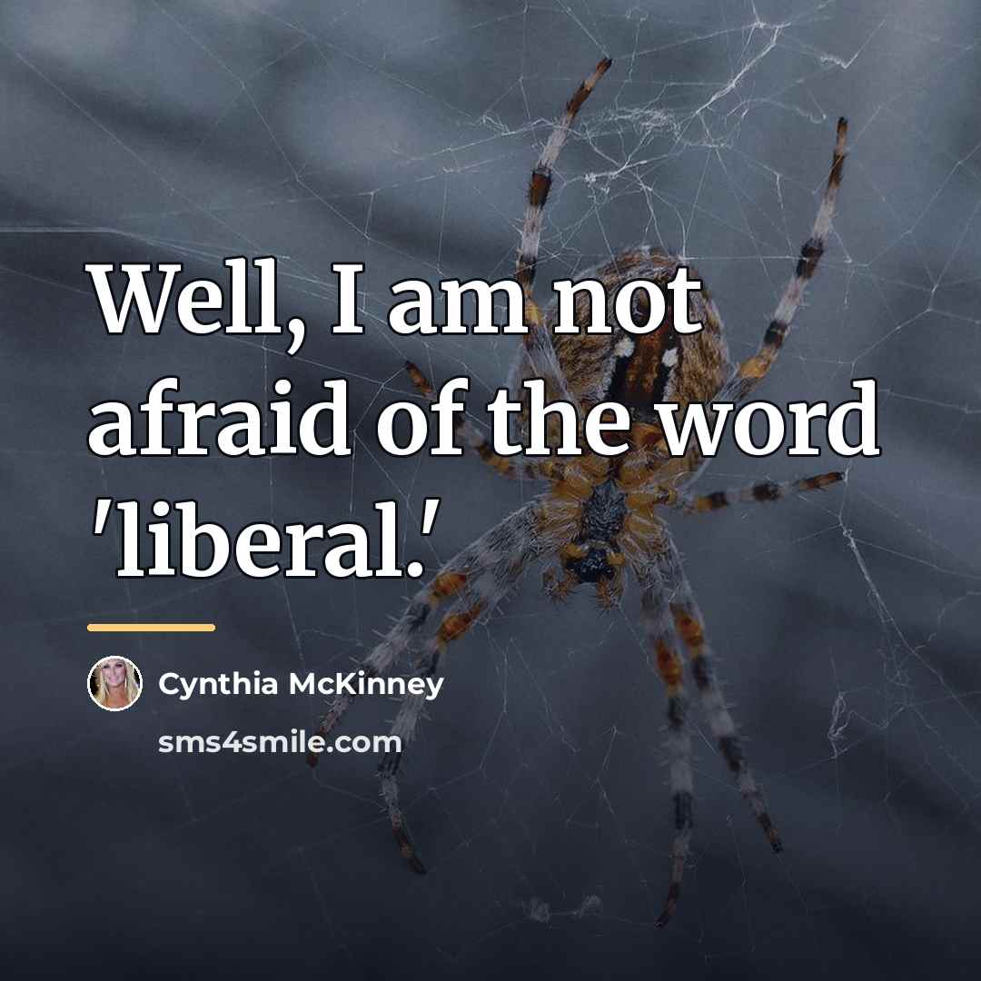 “Well, I am not afraid of the word 'liberal.'…” quote by Cynthia McKinney