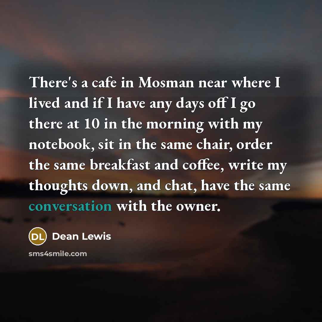 “There's a cafe in Mosman near where I lived and…” quote by Dean Lewis