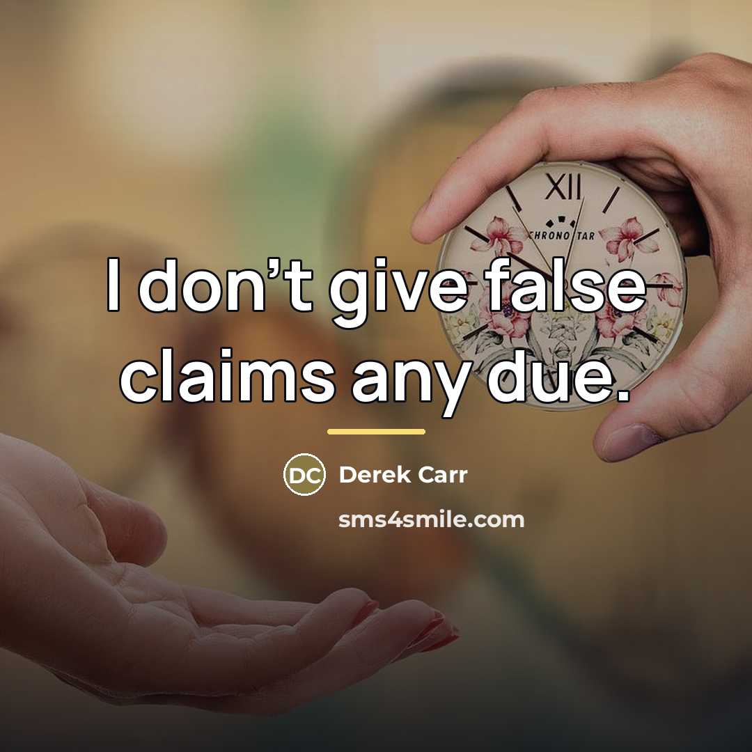 “I don't give false claims any due.…” quote by Derek Carr