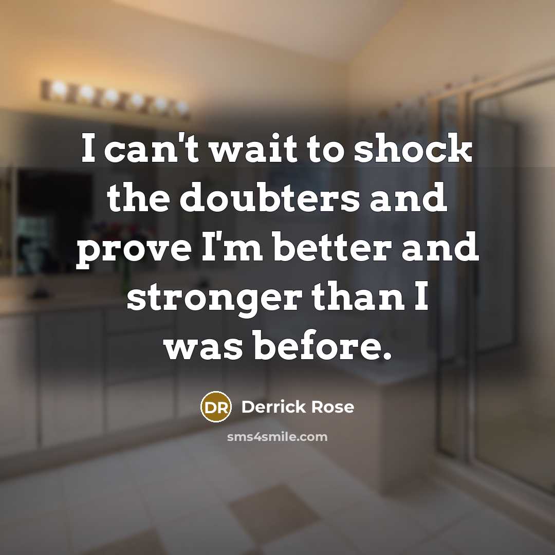 “I can't wait to shock the doubters and prove I'm…” quote by Derrick Rose