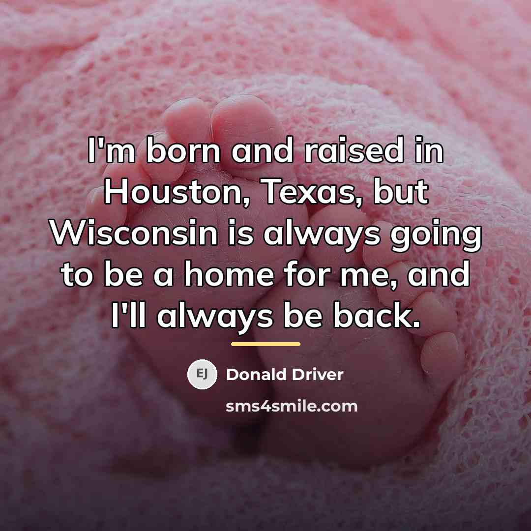 “I'm born and raised in Houston, Texas, but Wisconsin is…” quote by Donald Driver