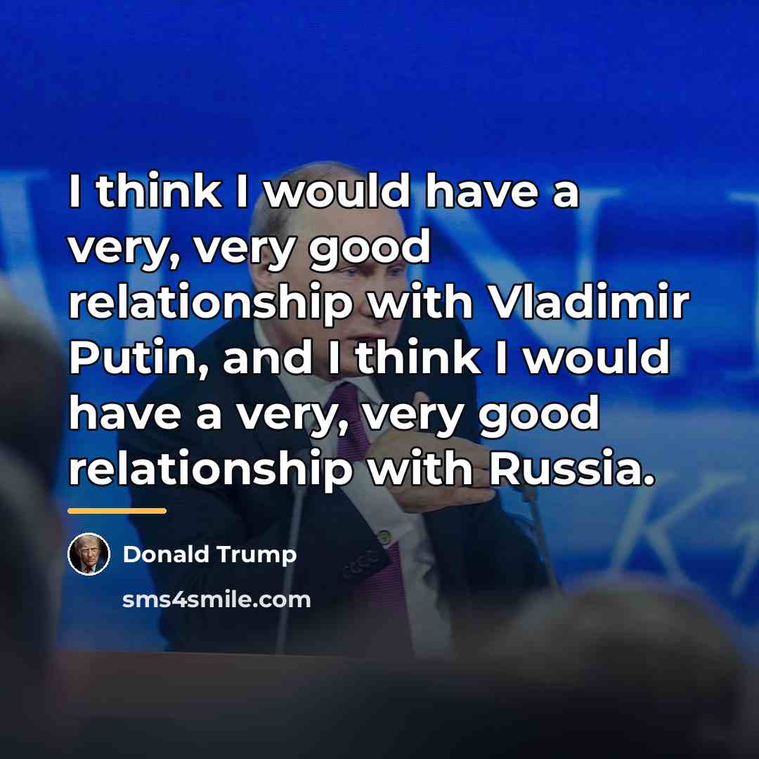 “I think I would have a very, very good relationship…” quote by Donald Trump