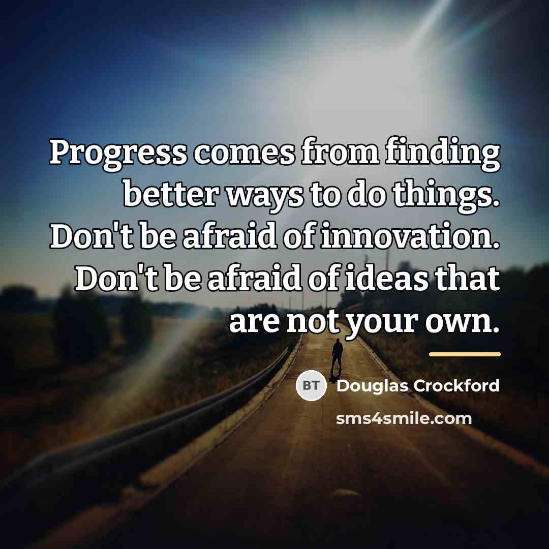 “Progress comes from finding better ways to do things. Don't…” quote by Douglas Crockford