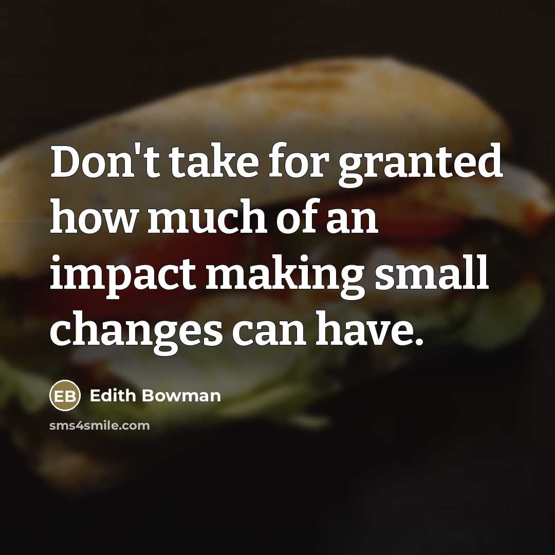 “Don't take for granted how much of an impact making…” quote by Edith Bowman