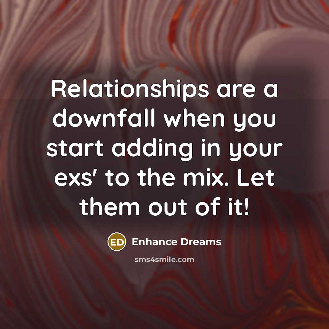 “Relationships are a downfall when you start adding in your…” quote by Enhance Dreams