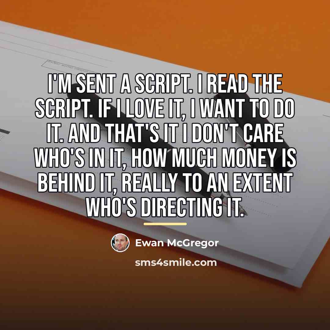 “I'm sent a script. I read the script. If I…” quote by Ewan McGregor