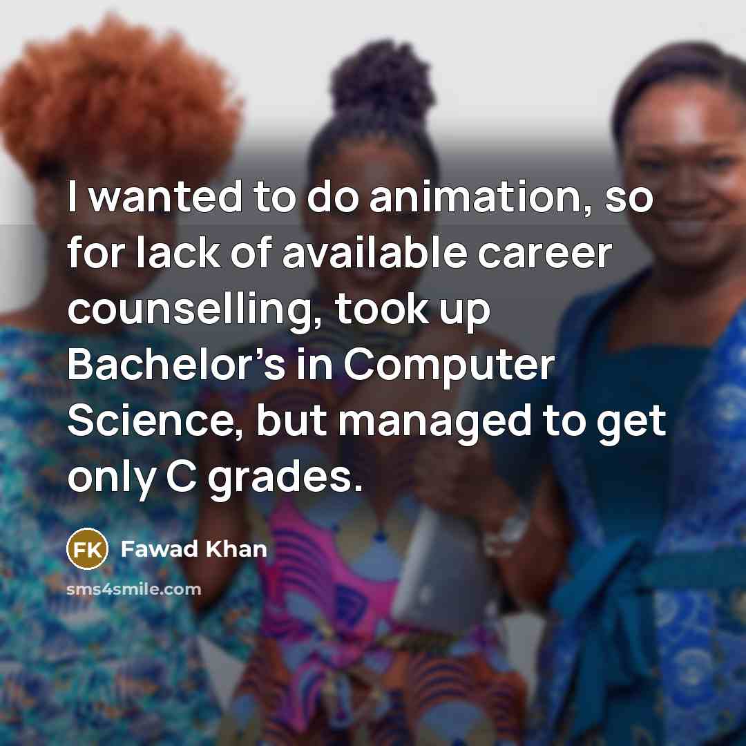 “I wanted to do animation, so for lack of available…” quote by Fawad Khan