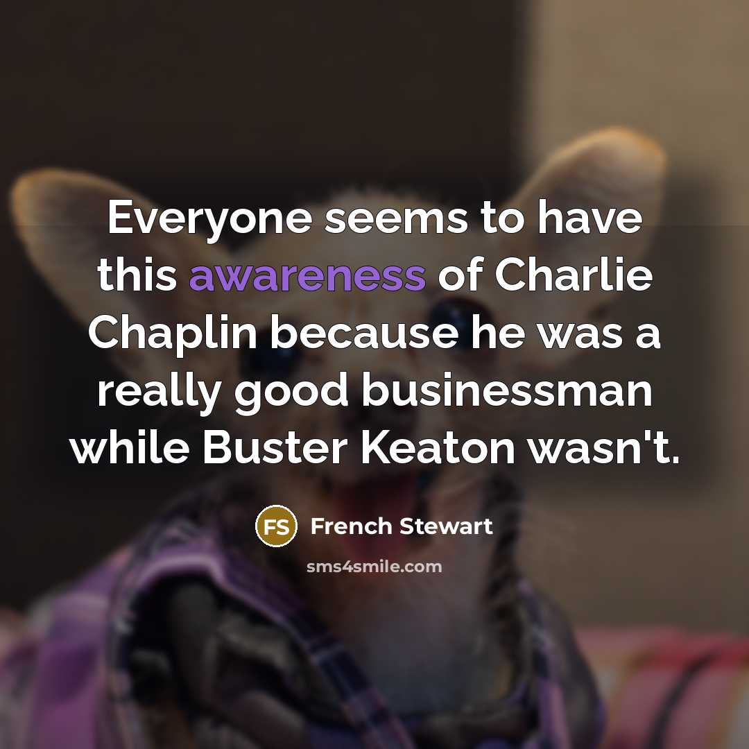 “Everyone seems to have this awareness of Charlie Chaplin because…” quote by French Stewart