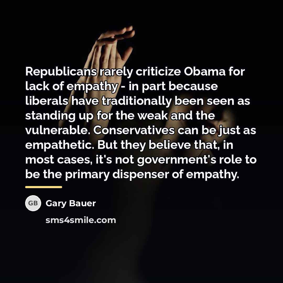 “Republicans rarely criticize Obama for lack of empathy - in…” quote by Gary Bauer