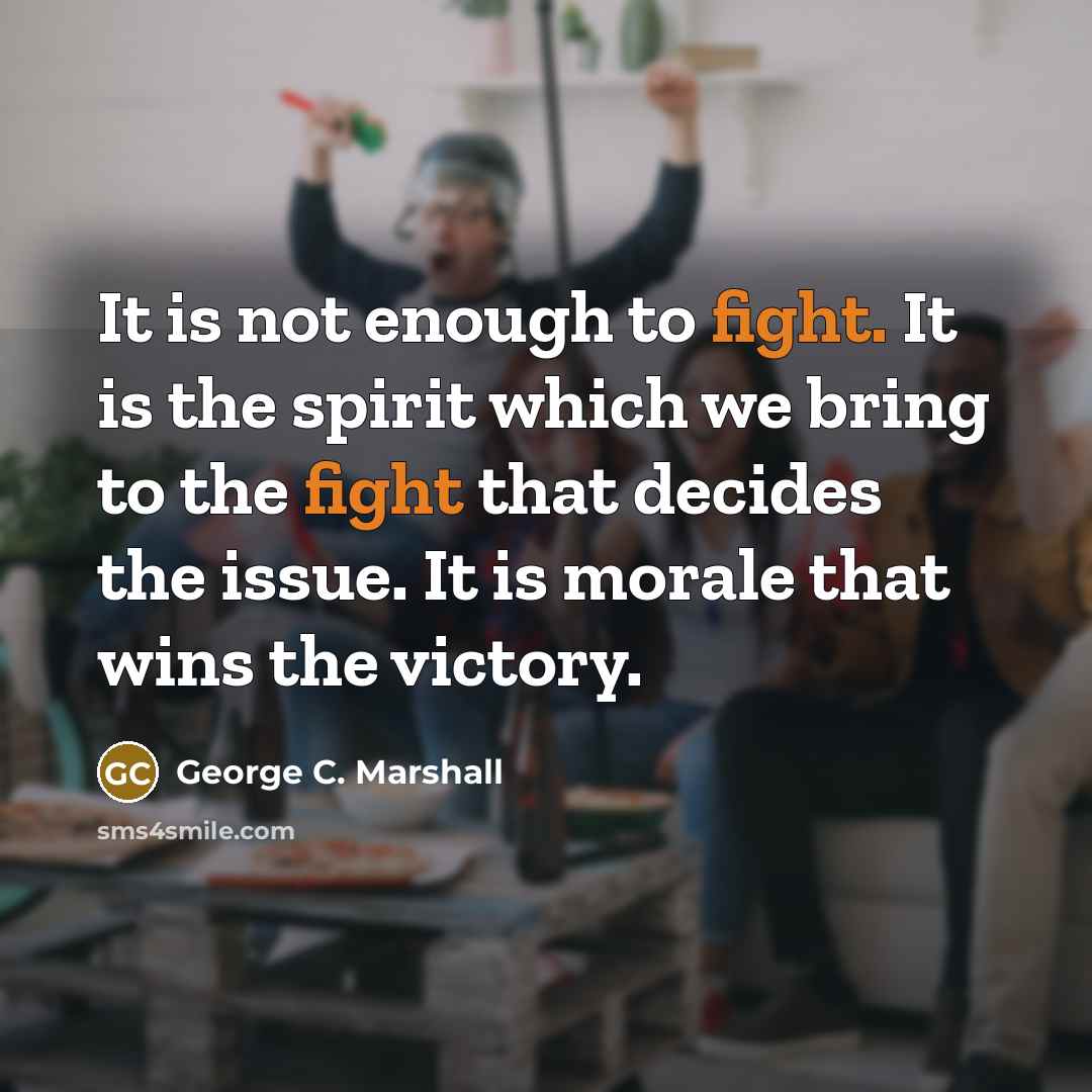 “It is not enough to fight. It is the spirit…” quote by George C. Marshall