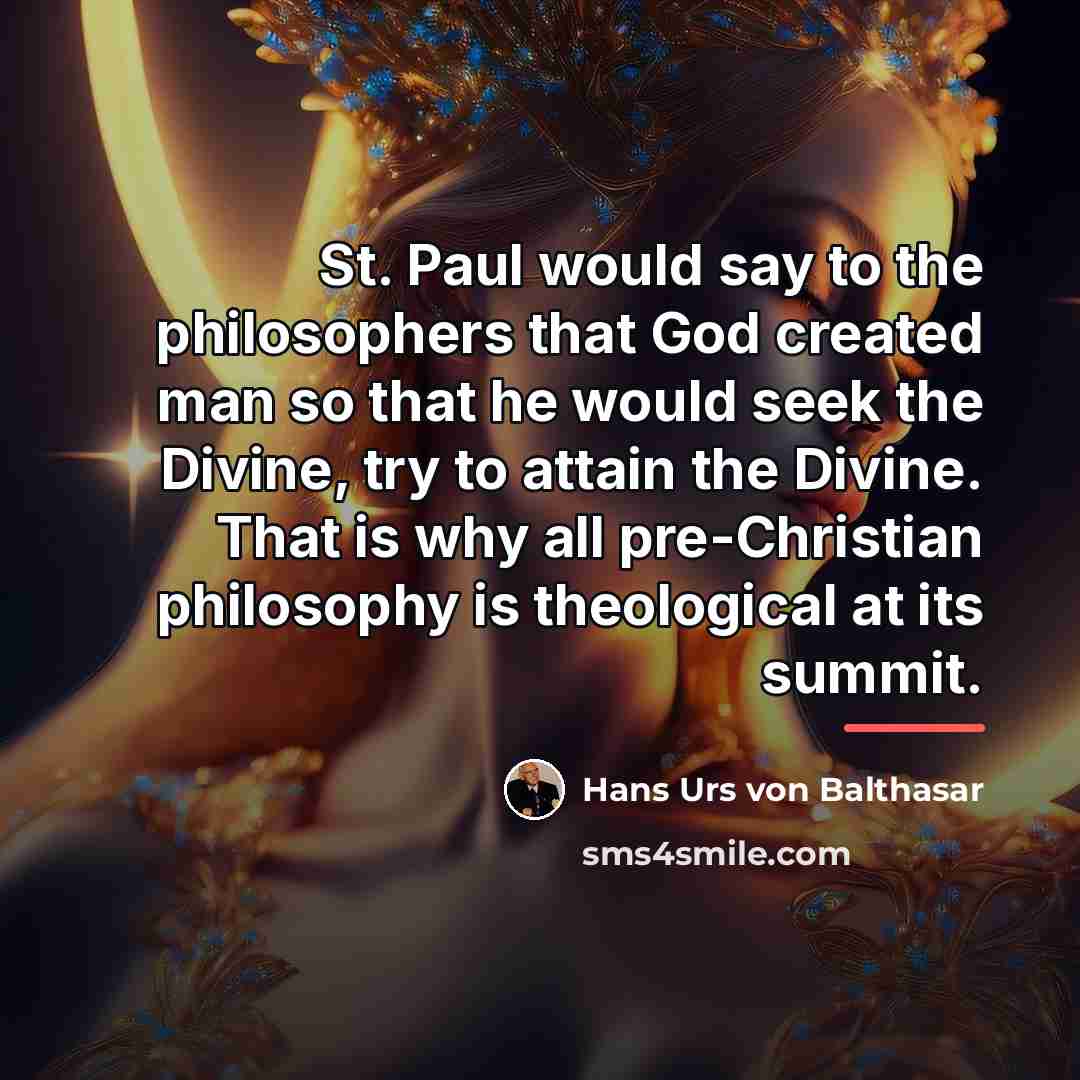 “St. Paul would say to the philosophers that God created…” quote by Hans Urs von Balthasar