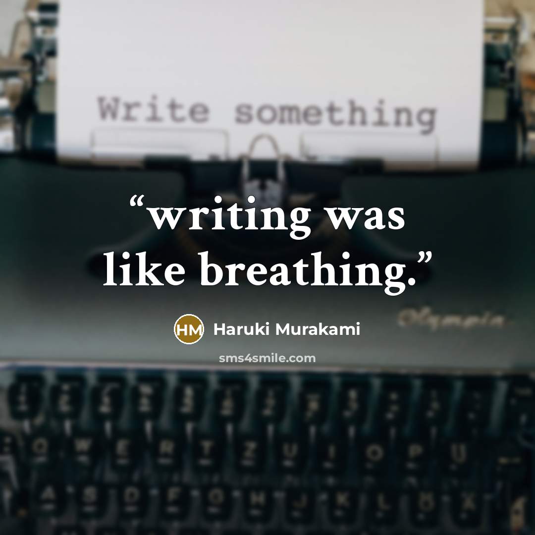 “writing was like breathing.” quote by Haruki Murakami