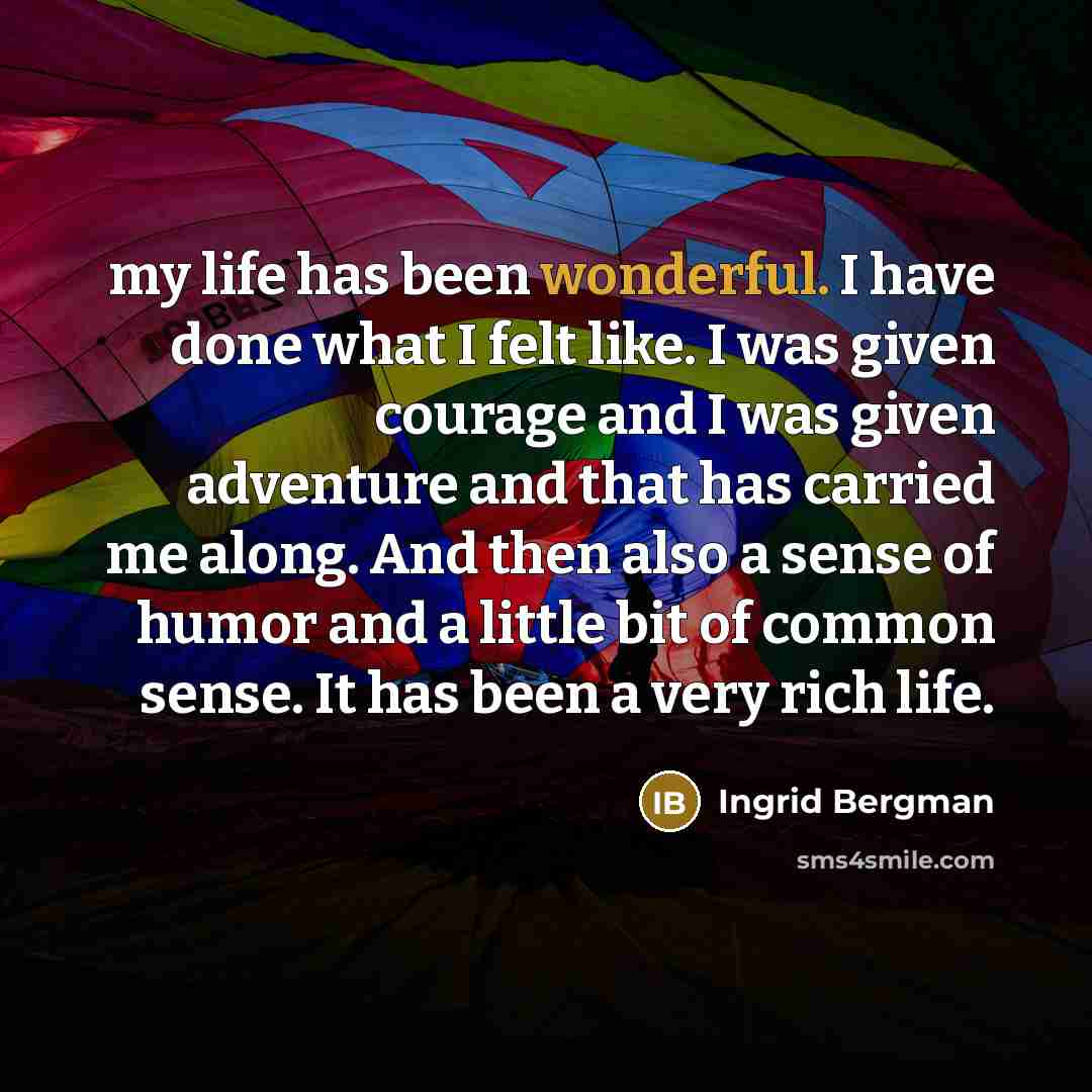 “my life has been wonderful. I have done what I…” quote by Ingrid Bergman