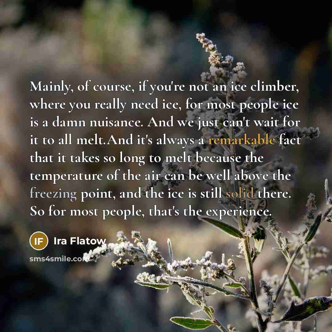 “Mainly, of course, if you're not an ice climber, where…” quote by Ira Flatow