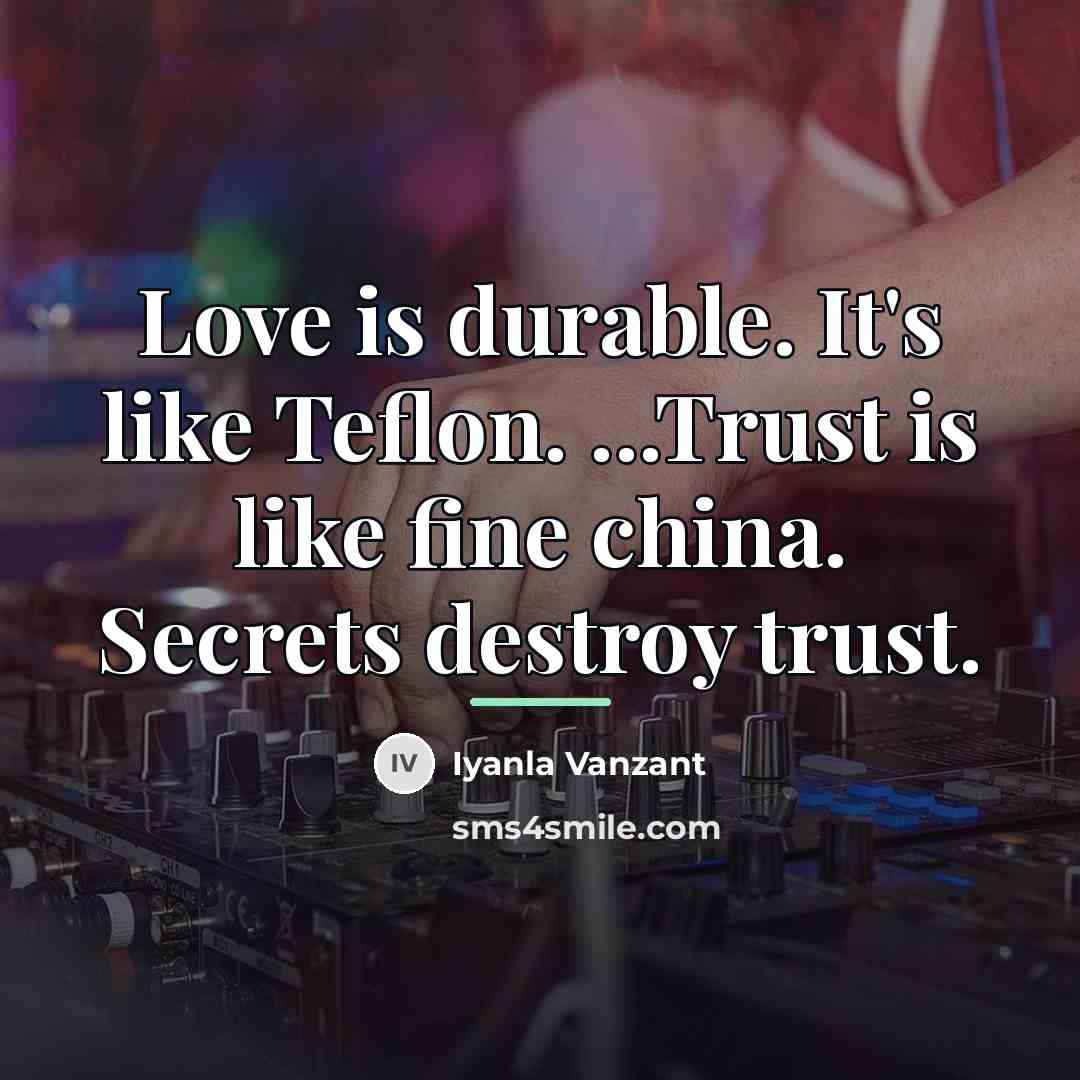 “Love is durable. It's like Teflon. ...Trust is like fine…” quote by Iyanla Vanzant