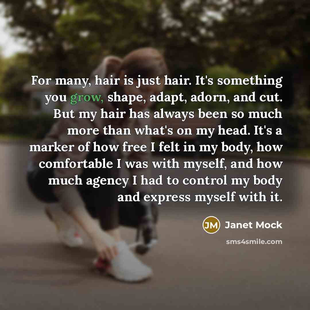 “For many, hair is just hair. It's something you grow,…” quote by Janet Mock