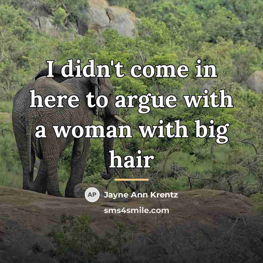 “I didn't come in here to argue with a woman…” quote by Jayne Ann Krentz