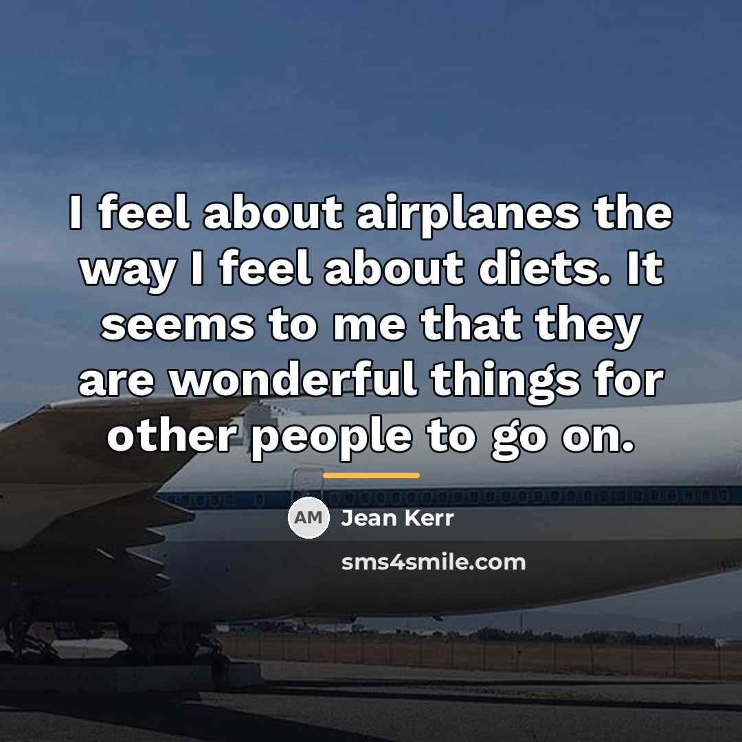 “I feel about airplanes the way I feel about diets.…” quote by Jean Kerr
