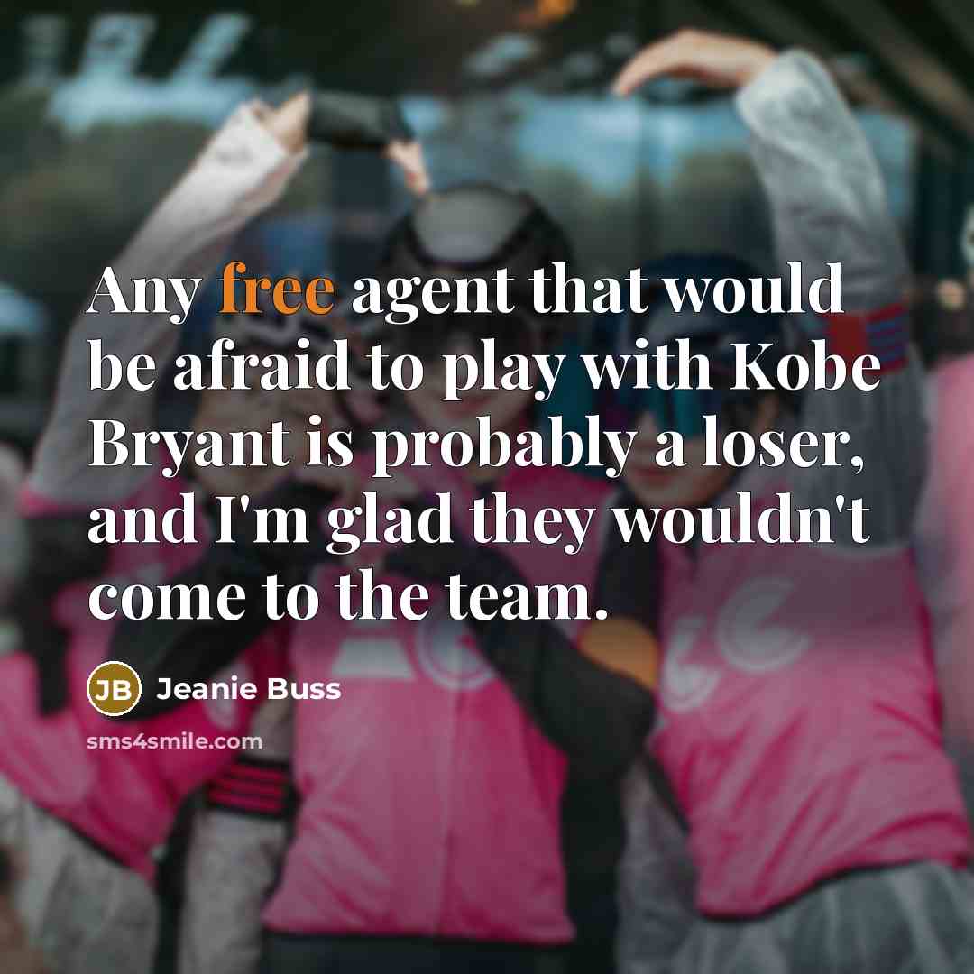 “Any free agent that would be afraid to play with…” quote by Jeanie Buss