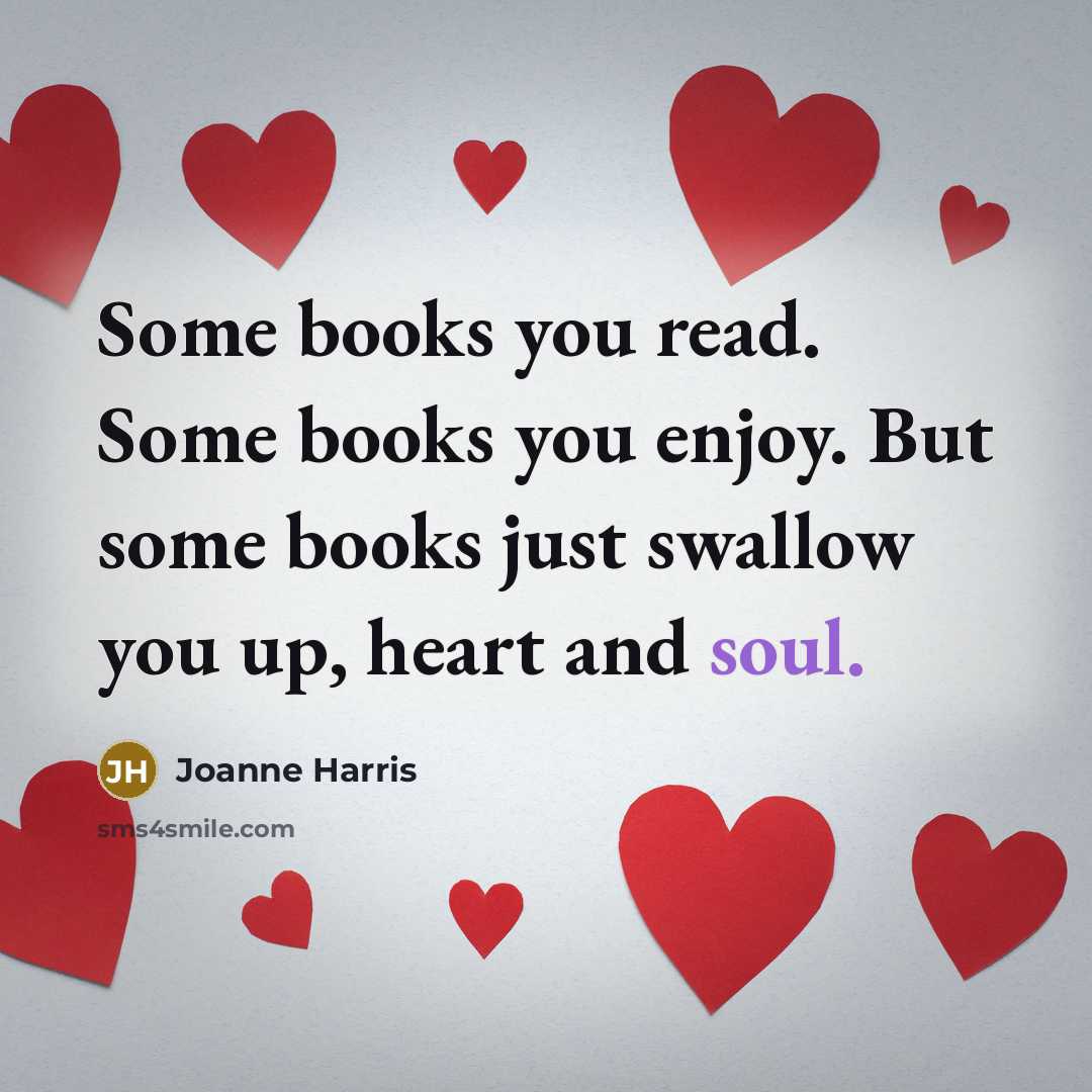 “Some books you read. Some books you enjoy. But some…” quote by Joanne Harris