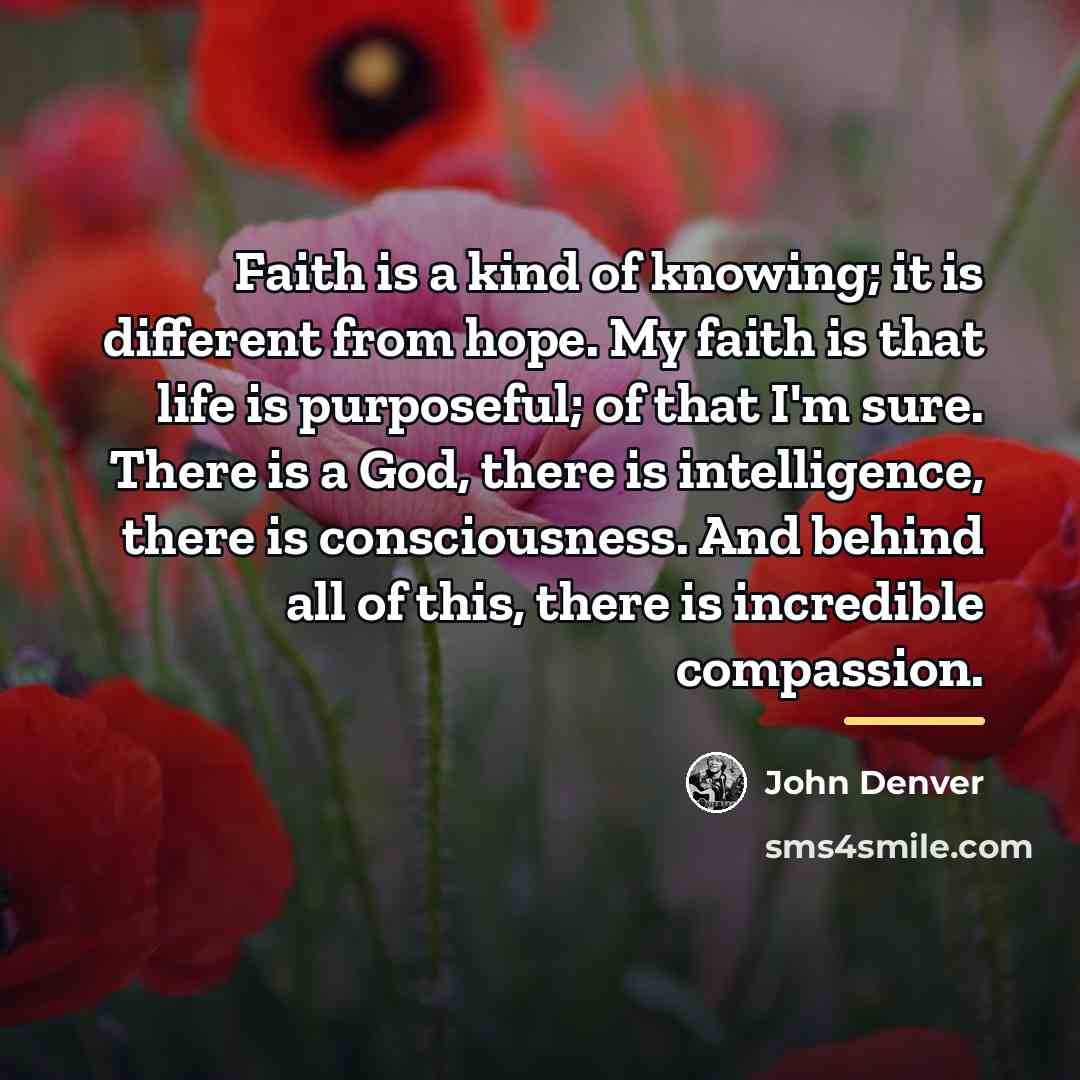 “Faith is a kind of knowing; it is different from…” quote by John Denver