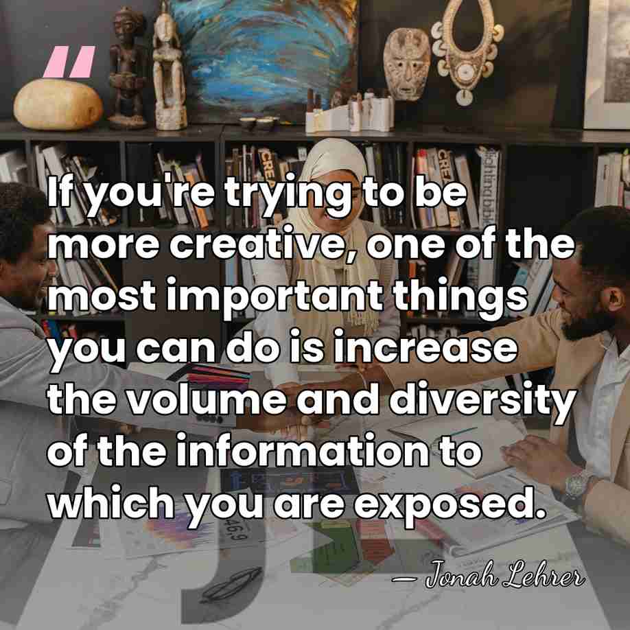 If you're trying to be more creative, one of the most important&hellip; - Jonah Lehrer