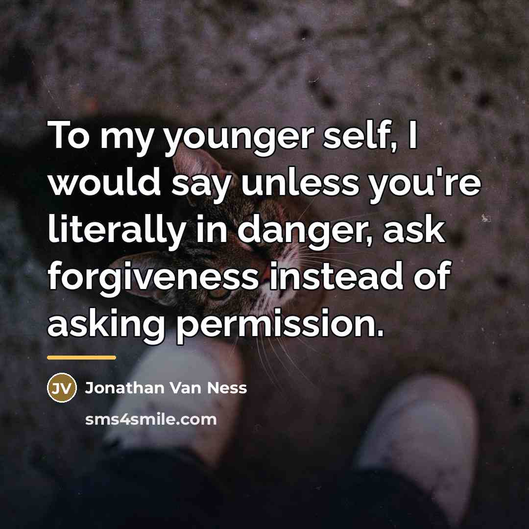 “To my younger self, I would say unless you're literally…” quote by Jonathan Van Ness