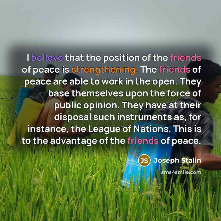 “I believe that the position of the friends of peace…” quote by Joseph Stalin