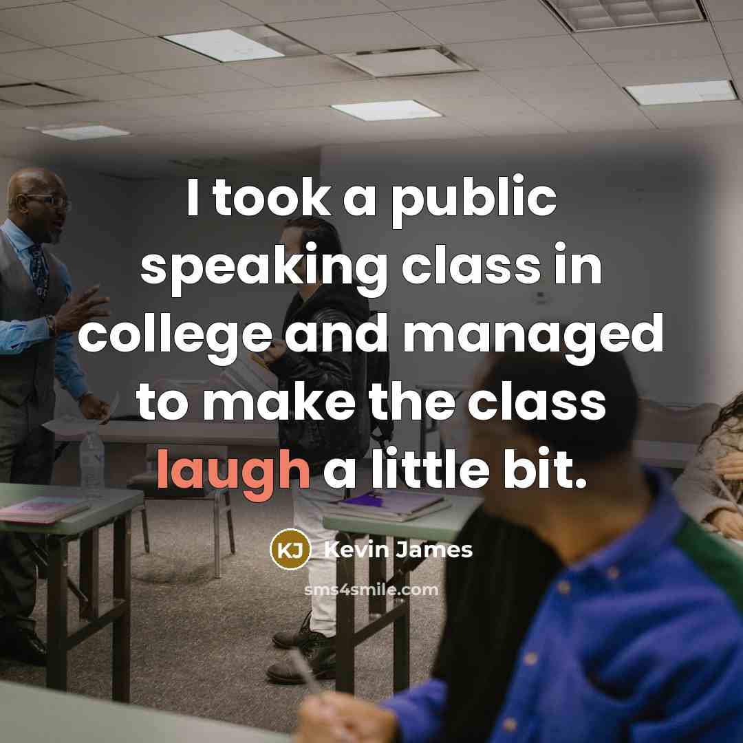 “I took a public speaking class in college and managed…” quote by Kevin James