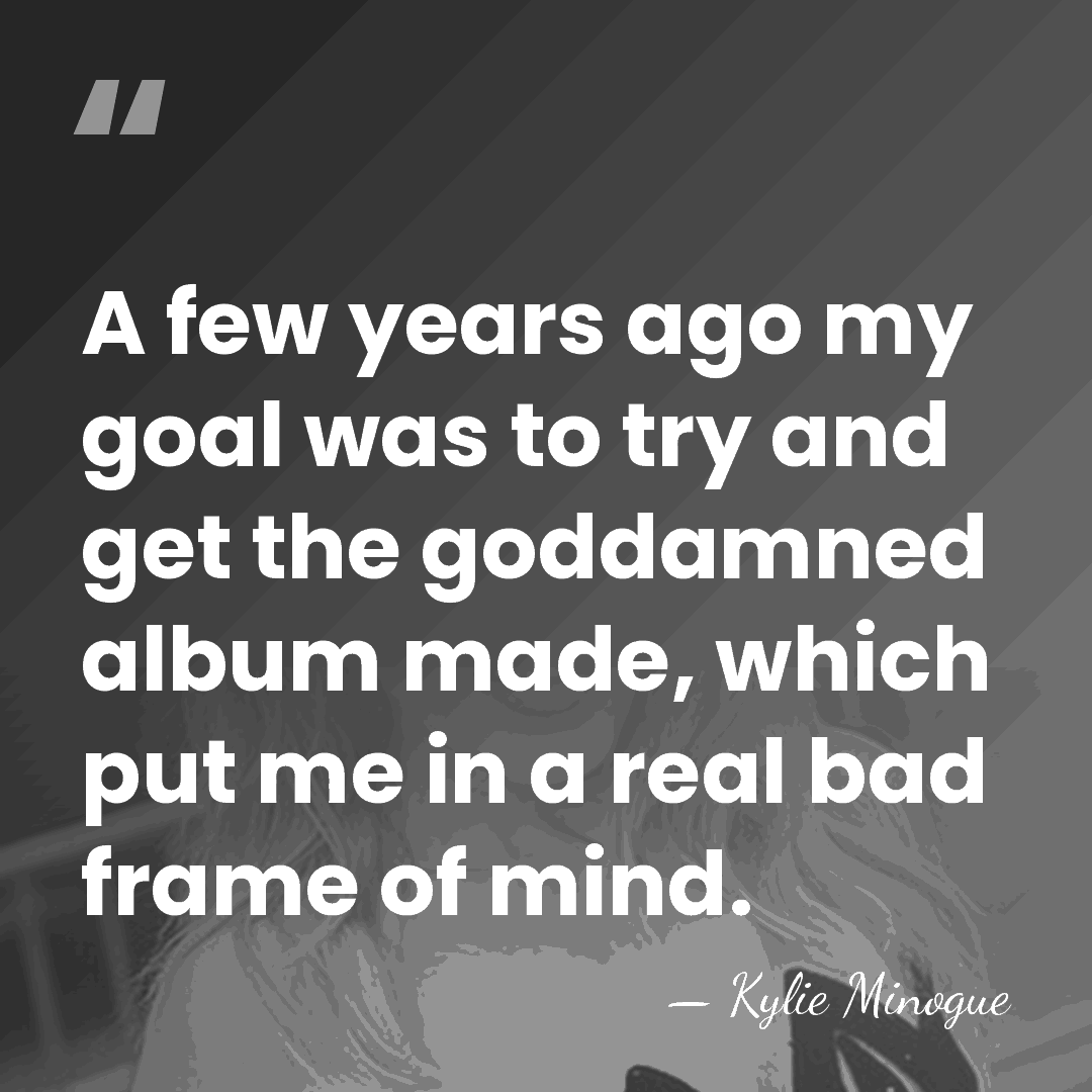 A few years ago my goal was to try and get the&hellip; - Kylie Minogue