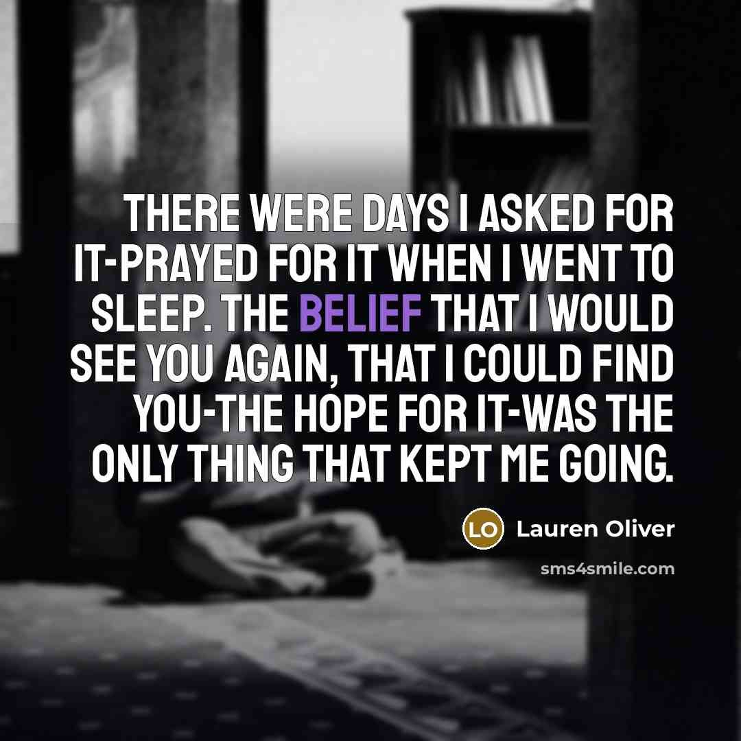 “There were days I asked for it-prayed for it when…” quote by Lauren Oliver