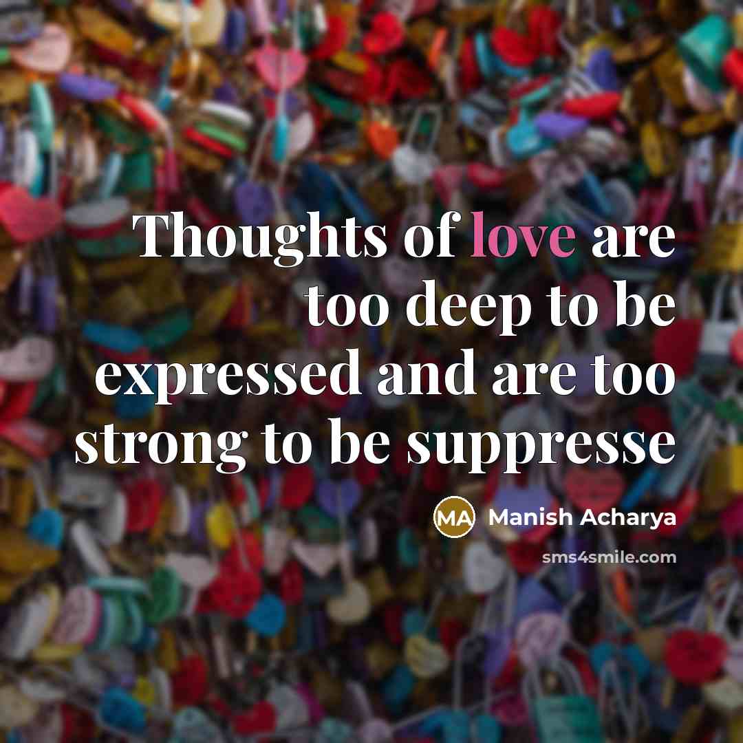 “Thoughts of love are too deep to be expressed and…” quote by Manish Acharya