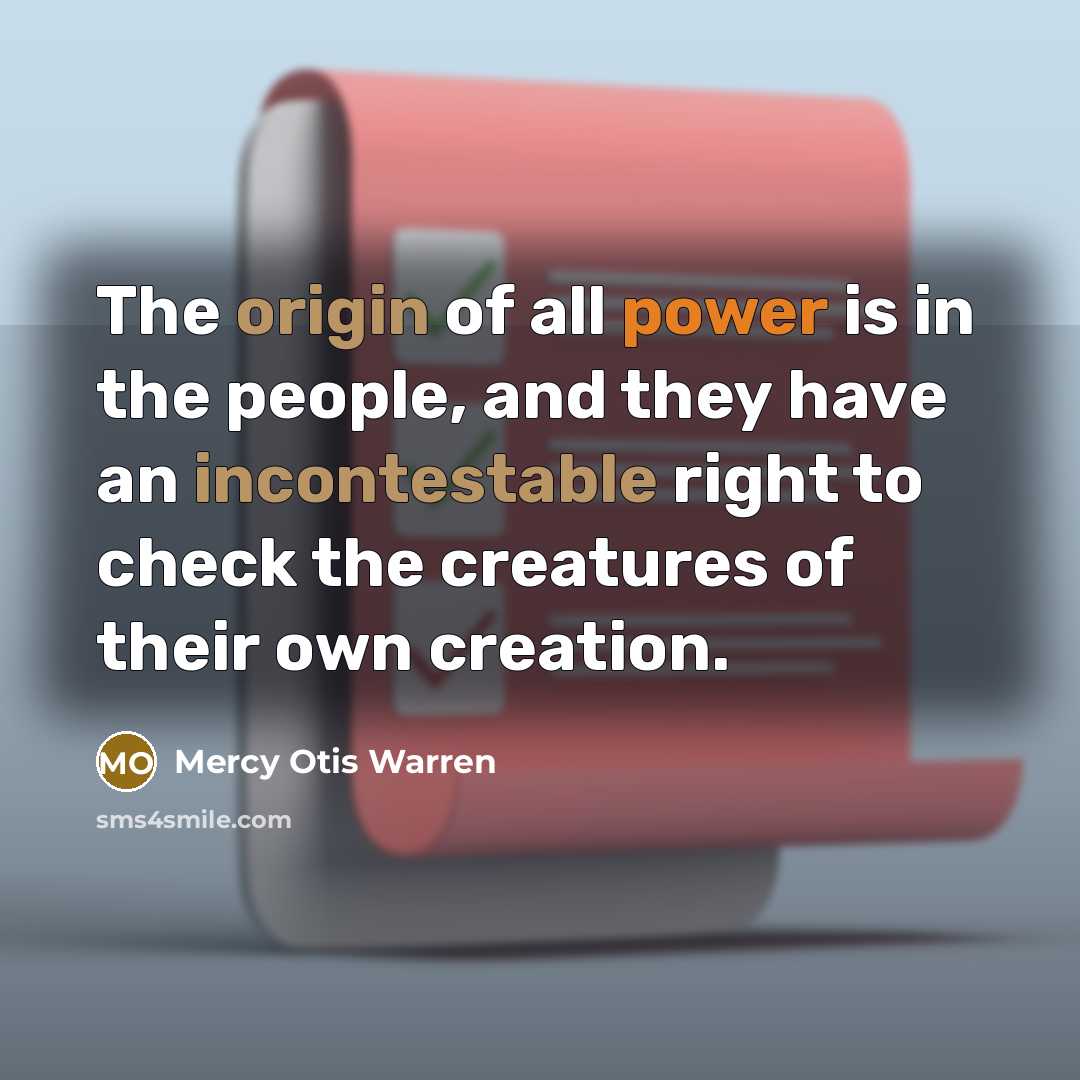 “The origin of all power is in the people, and…” quote by Mercy Otis Warren