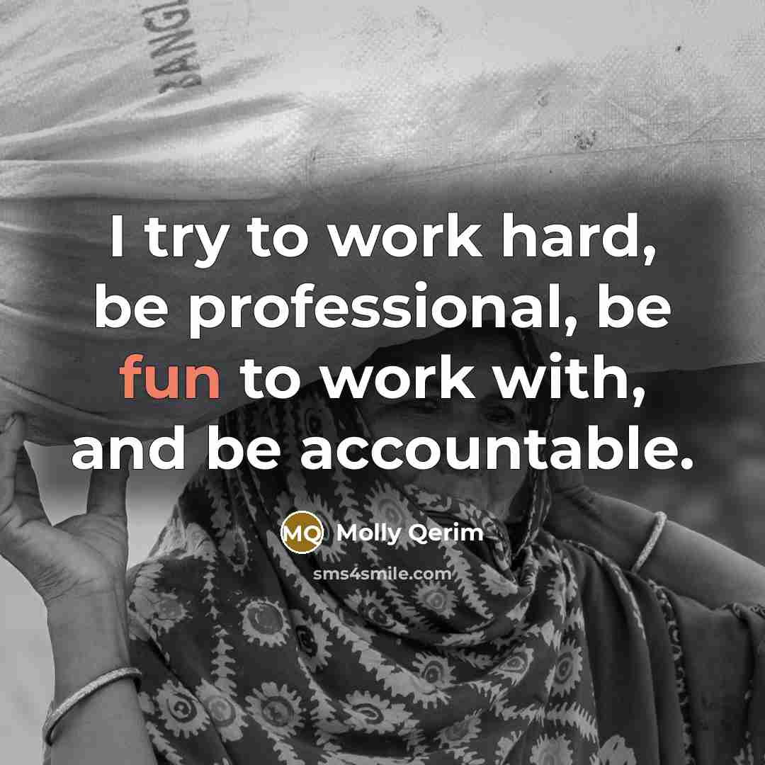“I try to work hard, be professional, be fun to work with, and be accountable.” quote by Molly Qerim