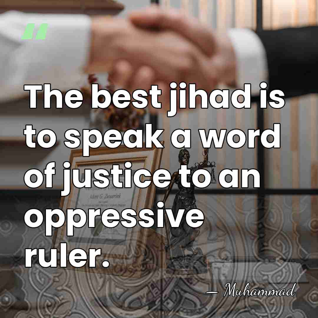 The best jihad is to speak a word of justice to an&hellip; - Muhammad