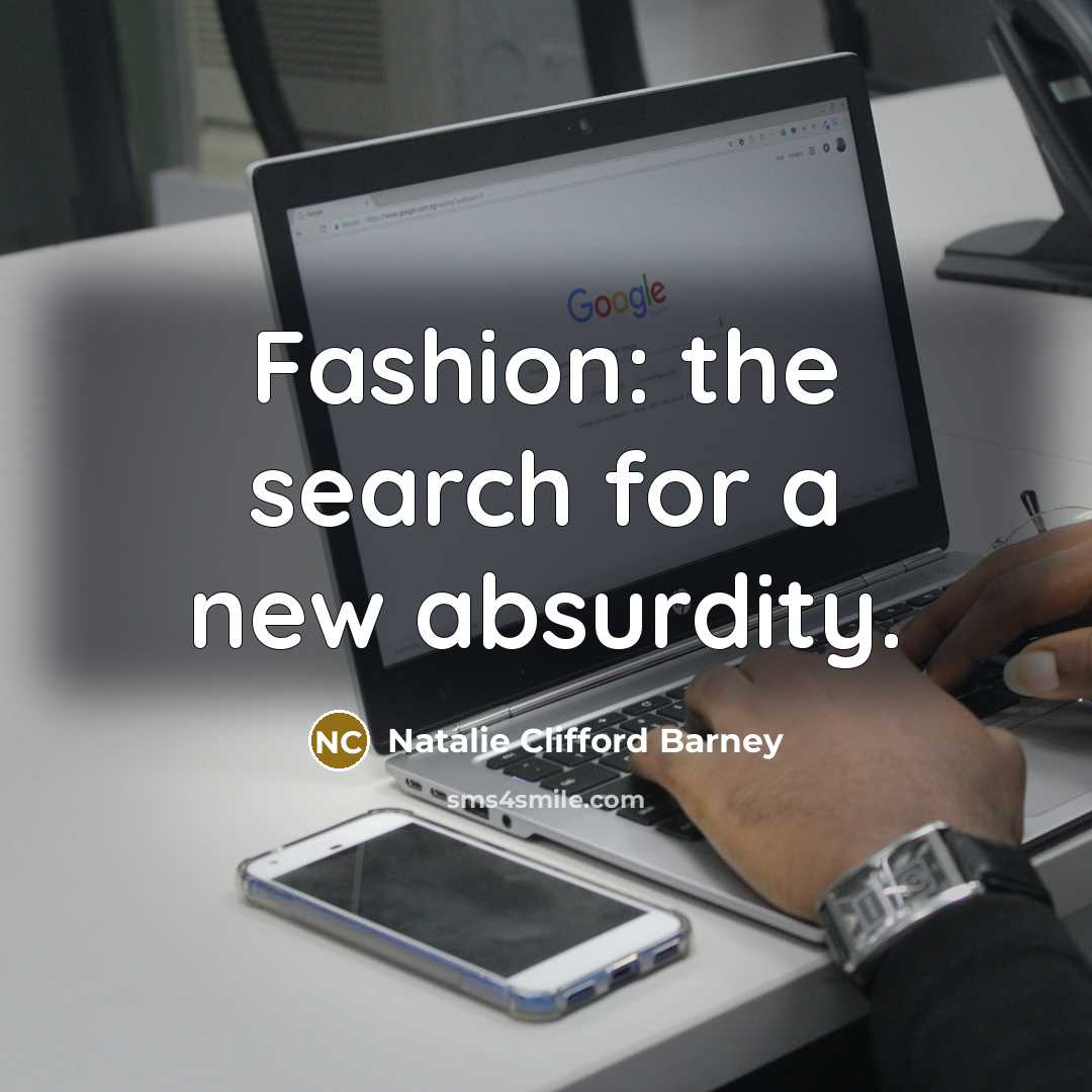 “Fashion: the search for a new absurdity.…” quote by Natalie Clifford Barney