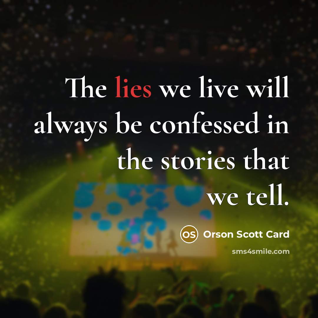 “The lies we live will always be confessed in the…” quote by Orson Scott Card