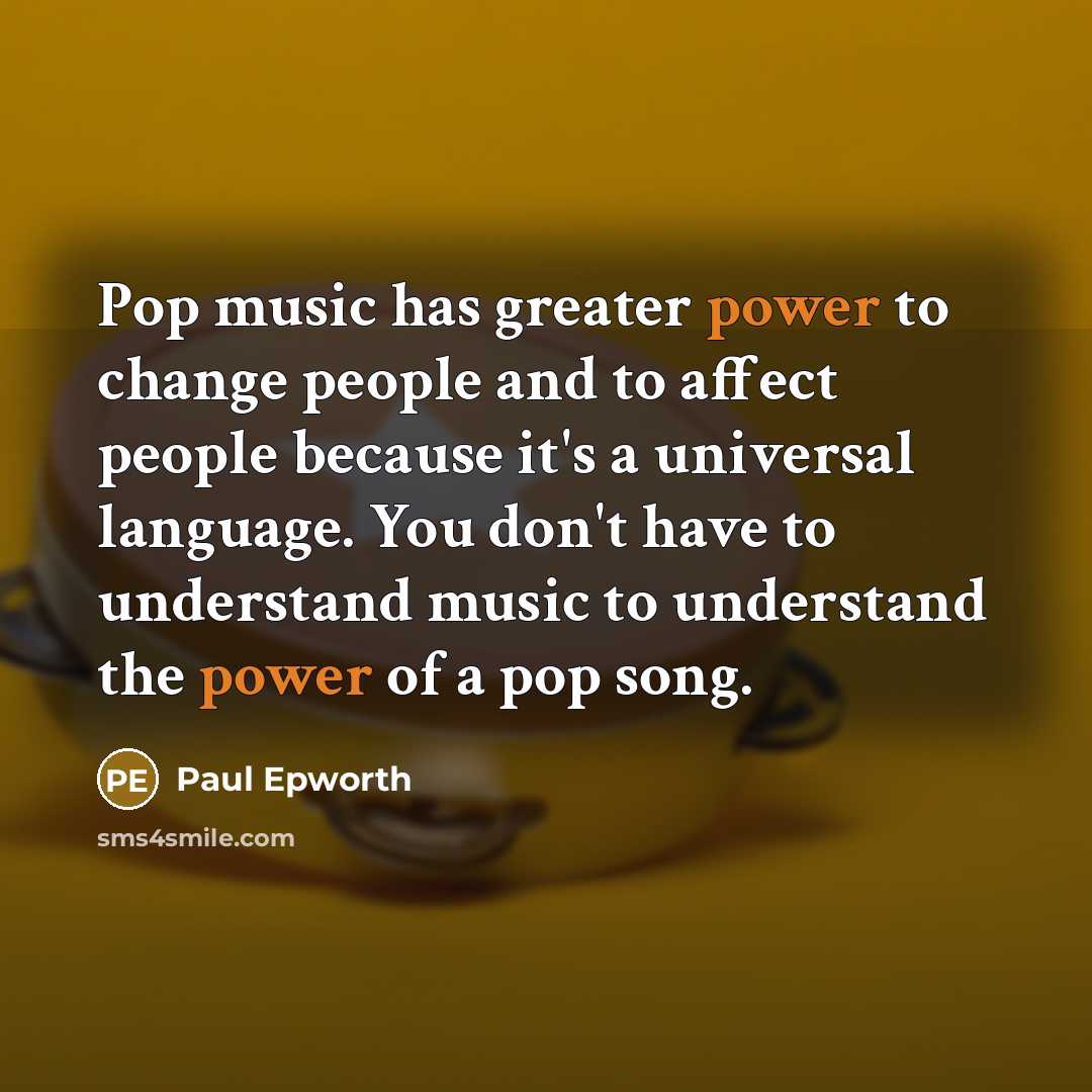“Pop music has greater power to change people and to…” quote by Paul Epworth