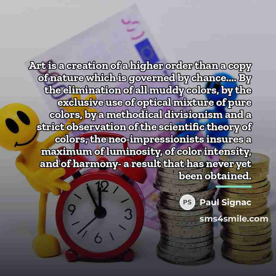 “Art is a creation of a higher order than a…” quote by Paul Signac