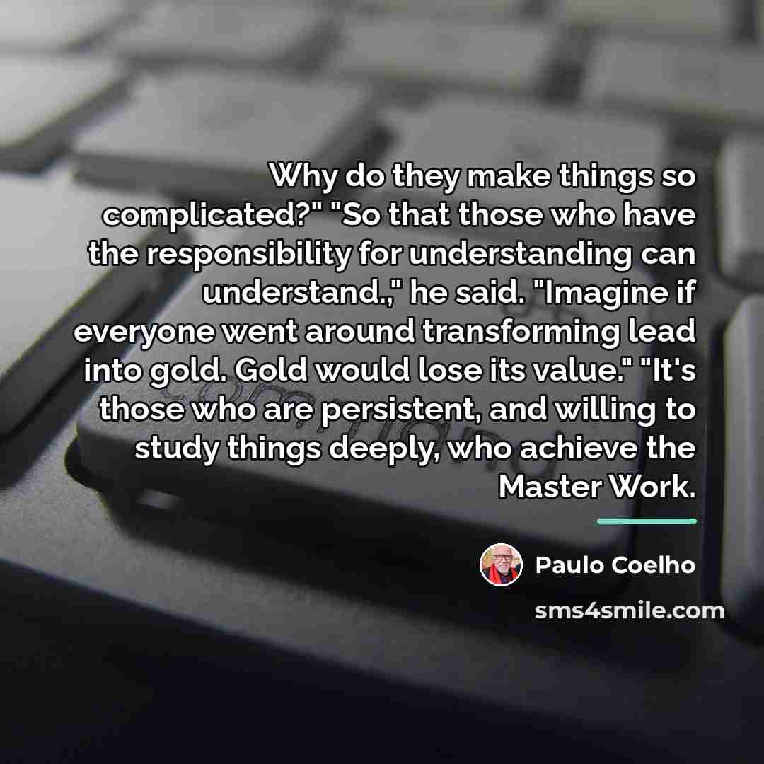 “Why do they make things so complicated?" "So that those…” quote by Paulo Coelho