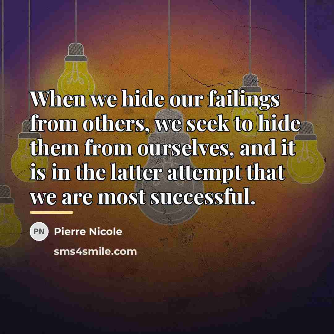 “When we hide our failings from others, we seek to…” quote by Pierre Nicole