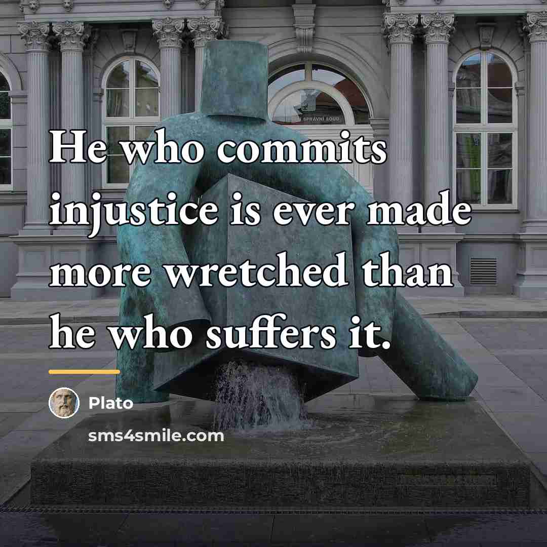“He who commits injustice is ever made more wretched than…” quote by Plato