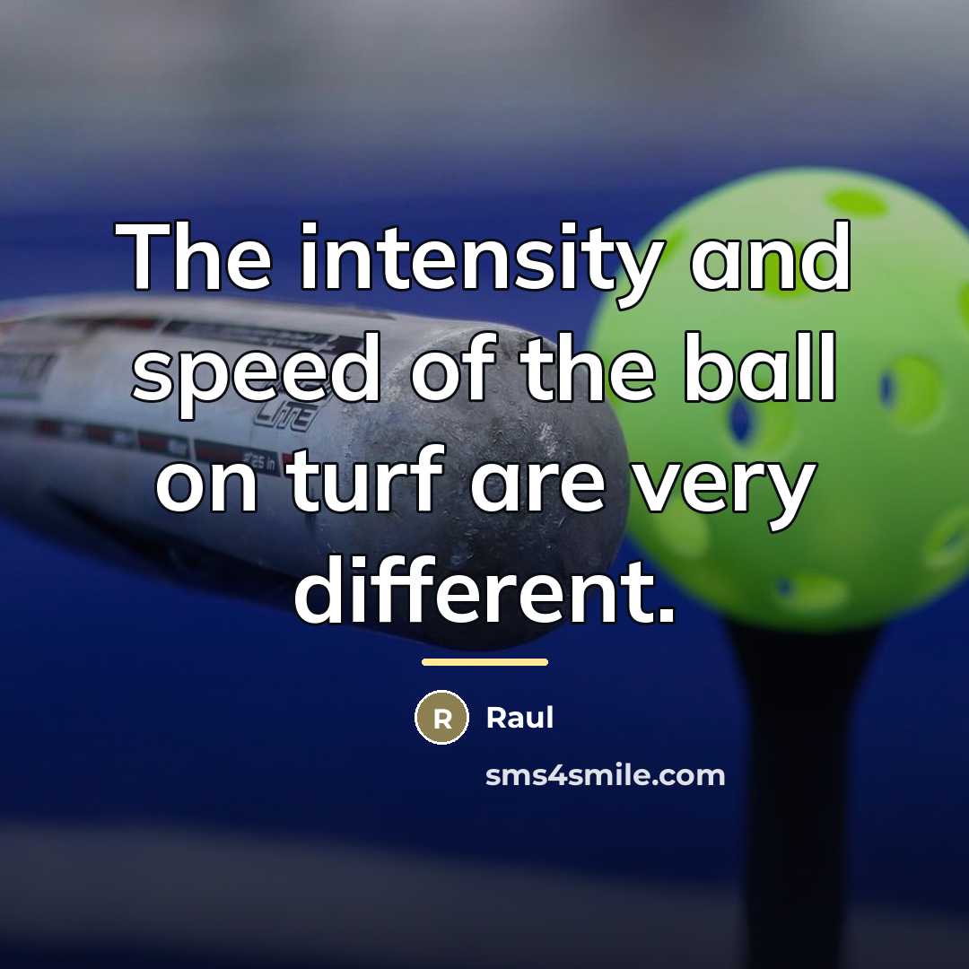 “The intensity and speed of the ball on turf are…” quote by Raul