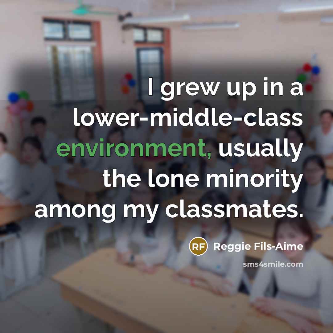 “I grew up in a lower-middle-class environment, usually the lone…” quote by Reggie Fils-Aime