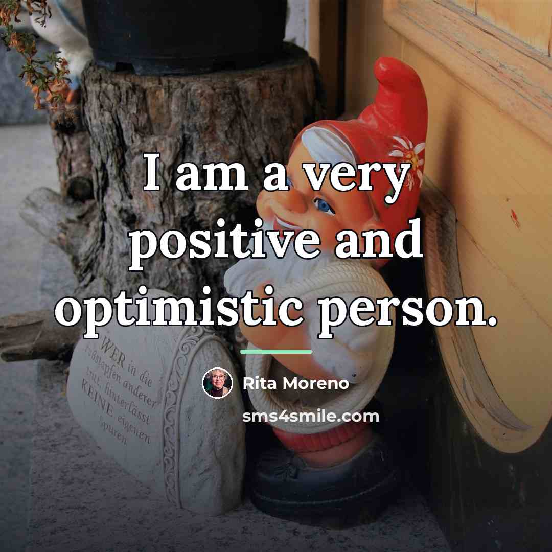 “I am a very positive and optimistic person.…” quote by Rita Moreno
