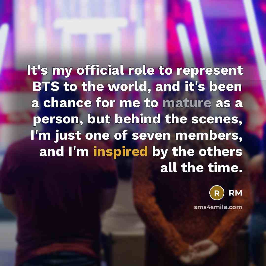 “It's my official role to represent BTS to the world,…” quote by RM