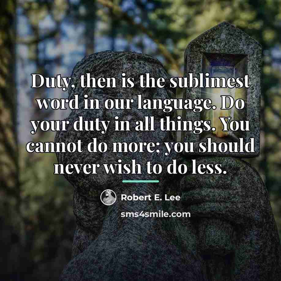 “Duty, then is the sublimest word in our language. Do…” quote by Robert E. Lee