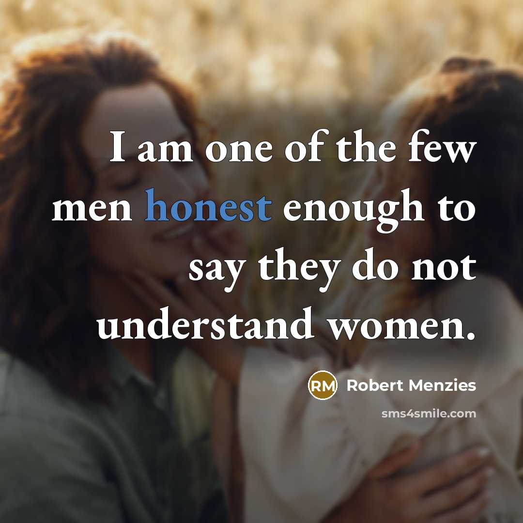 “I am one of the few men honest enough to…” quote by Robert Menzies